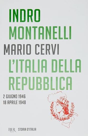 Storia d'Italia. Vol. 16: L' Italia della Repubblica (2 giugno 1946-18 aprile 1948) - Indro Montanelli, Mario Cervi - Libro Rizzoli 2012, BUR Saggi | Libraccio.it