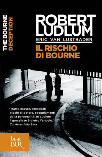 Il rischio di Bourne - Robert Ludlum, Eric Van Lustbader - Libro Rizzoli 2012, BUR Narrativa | Libraccio.it