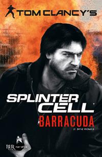 Barracuda. Splinter Cell - Tom Clancy, David Michaels - Libro Rizzoli 2012, BUR Narrativa | Libraccio.it