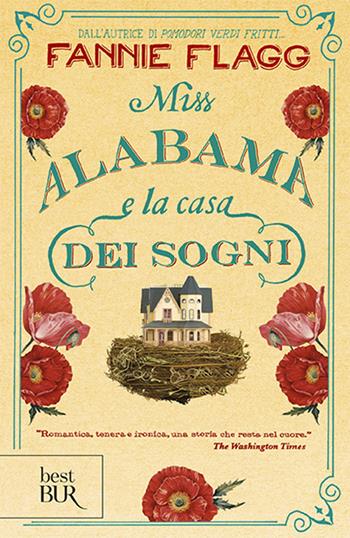 Miss Alabama e la casa dei sogni - Fannie Flagg - Libro Rizzoli 2012, BUR Narrativa | Libraccio.it