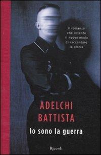 Io sono la guerra - Adelchi Battista - Libro Rizzoli 2012, Scala italiani | Libraccio.it