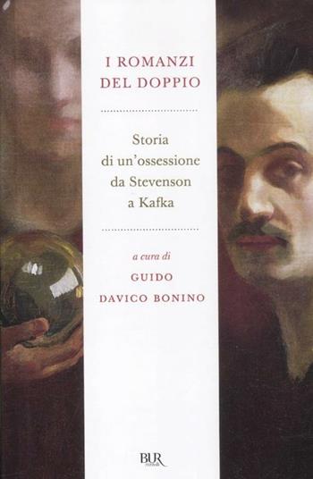 I romanzi del doppio. Storia di un'ossessione da Stevenson a Kafka  - Libro Rizzoli 2012, BUR Radici BUR | Libraccio.it