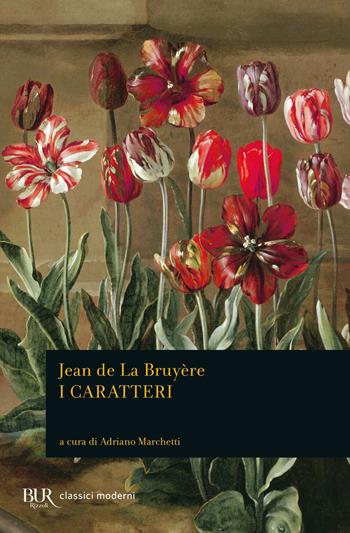I caratteri. O i costumi di questo secolo - Jean de La Bruyère - Libro Rizzoli 2012, BUR Classici moderni | Libraccio.it