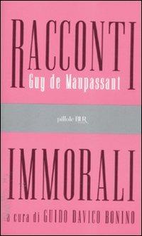 Racconti immorali - Guy de Maupassant - Libro Rizzoli 2012, BUR Pillole BUR | Libraccio.it