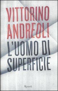 L'uomo di superficie - Vittorino Andreoli - Libro Rizzoli 2012, Saggi italiani | Libraccio.it