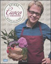 Cuoco per emozione. Una cucina fatta con amore - Spyros Theodoridis - Libro Rizzoli 2012, Cucina | Libraccio.it
