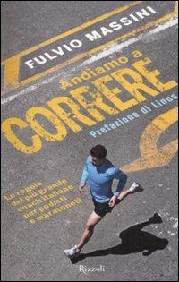 Andiamo a correre - Fulvio Massini - Libro Rizzoli 2012 | Libraccio.it