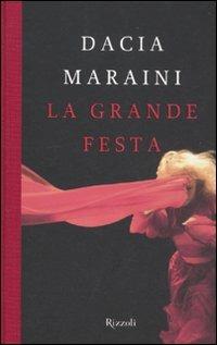 La grande festa - Dacia Maraini - Libro Rizzoli 2011, Scala italiani | Libraccio.it