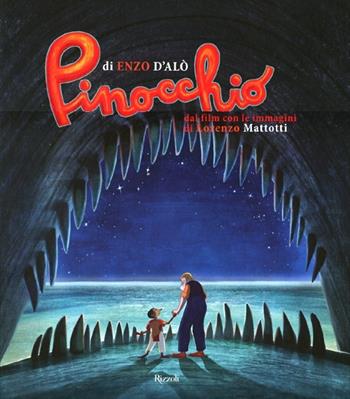 Pinocchio. Ediz. illustrata - Enzo D'Alò, Lorenzo Mattotti - Libro Rizzoli 2012, Varia illustrati | Libraccio.it