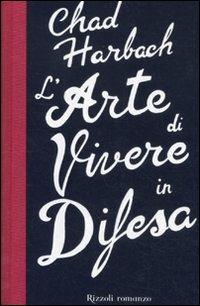 L'arte di vivere in difesa - Chad Harbach - Libro Rizzoli 2012, Scala stranieri | Libraccio.it