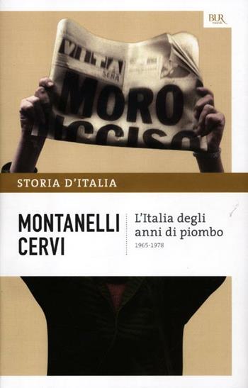Storia d'Italia. Vol. 19: L' Italia degli anni di piombo (1965-1978) - Indro Montanelli, Mario Cervi - Libro Rizzoli 2012, BUR Saggi | Libraccio.it