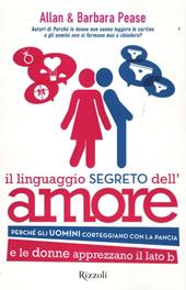 Il linguaggio segreto dell'amore. Perché gli uomini corteggiano con la pancia e le donne apprezzano il lato B