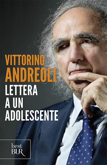 Lettera a un adolescente - Vittorino Andreoli - Libro Rizzoli 2012, BUR Grandi saggi | Libraccio.it