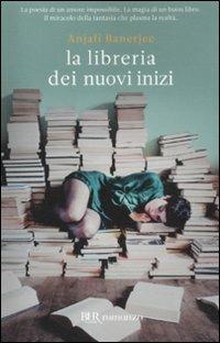 La libreria dei nuovi inizi - Anjali Banerjee - Libro Rizzoli 2012, BUR Narrativa | Libraccio.it