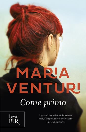 Come prima - Maria Venturi - Libro Rizzoli 2012, BUR I libri di Maria Venturi | Libraccio.it