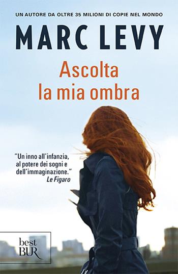 Ascolta la mia ombra - Marc Levy - Libro Rizzoli 2012, BUR Narrativa | Libraccio.it