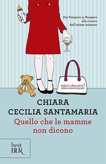 Quello che le mamme non dicono - Chiara Cecilia Santamaria - Libro Rizzoli 2012, BUR Varia | Libraccio.it