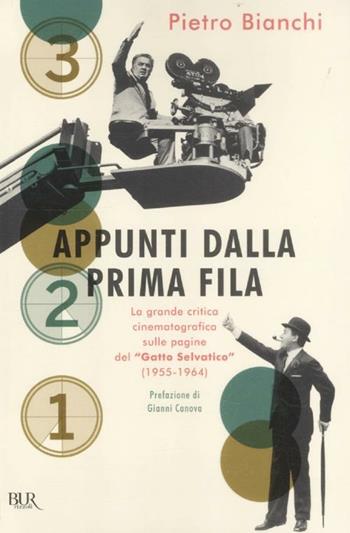 Appunti dalla prima fila. La grande critica cinematografica sulle pagine del «Gatto selvatico» (1955-1964) - Pietro Bianchi - Libro Rizzoli 2012, BUR Saggi e documenti | Libraccio.it
