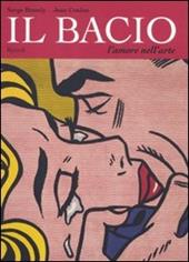 Il bacio. L'amore nell'arte. Ediz. illustrata