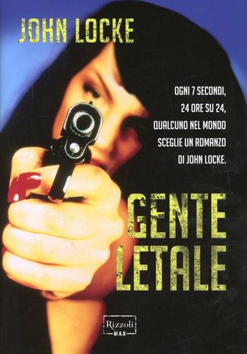 Gente letale - John Locke - Libro Rizzoli 2012, Rizzoli Max | Libraccio.it