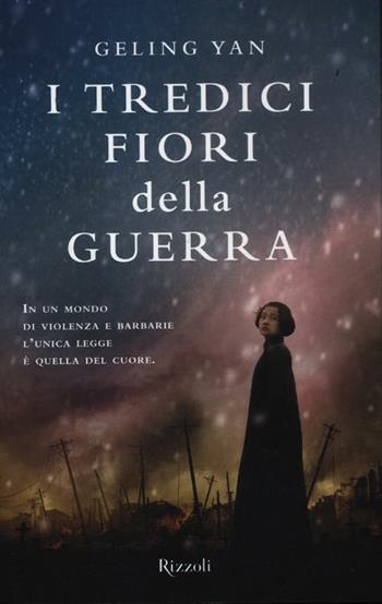 I tredici fiori della guerra - Geling Yan - Libro Rizzoli 2012, Rizzoli best | Libraccio.it