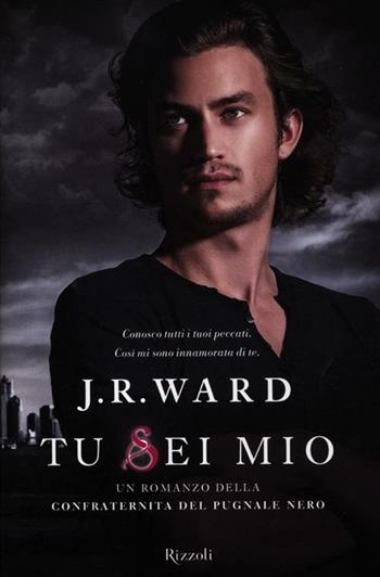 Tu sei mio. La confraternita del pugnale nero. Vol. 8 - J. R. Ward - Libro Rizzoli 2012, Rizzoli best | Libraccio.it