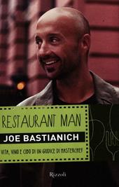 Restaurant man. Vita, vino e cibo di un giudice di MasterChef