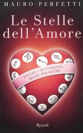 Le stelle dell'amore. Vivere i sentimenti segno per segno