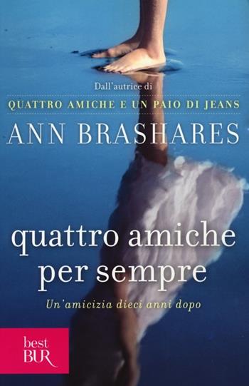 Quattro amiche per sempre - Ann Brashares - Libro Rizzoli 2013, BUR Best BUR | Libraccio.it