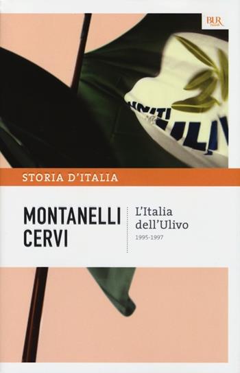 Storia d'Italia. Vol. 22: L'Italia dell'Ulivo (1995-1997) - Indro Montanelli, Mario Cervi - Libro Rizzoli 2012, BUR Saggi | Libraccio.it