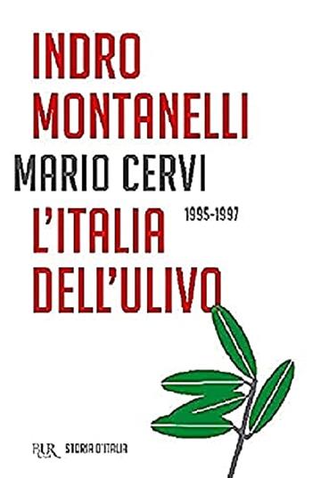 Storia d'Italia. Vol. 22: L'Italia dell'Ulivo (1995-1997) - Indro Montanelli, Mario Cervi - Libro Rizzoli 2012, BUR Saggi | Libraccio.it