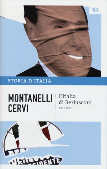 Storia d'Italia. Vol. 21: L' Italia di Berlusconi (1993-1995) - Indro Montanelli, Mario Cervi - Libro Rizzoli 2012, BUR Saggi | Libraccio.it