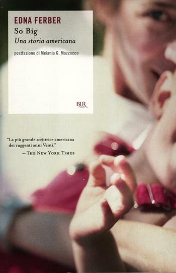 So big. Una storia americana - Edna Ferber - Libro Rizzoli 2012, BUR Scrittori contemporanei | Libraccio.it