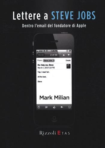 Lettere a Steve Jobs. Dentro l'e-mail del fondatore di Apple - Mark Milian - Libro Rizzoli 2012, ETAS Management | Libraccio.it
