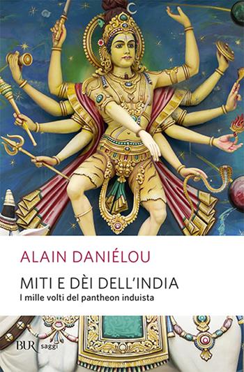 Miti e dèi dell'India - Alain Daniélou - Libro Rizzoli 2002, BUR Saggi | Libraccio.it
