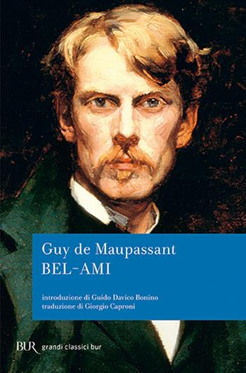 Bel-Ami - Guy de Maupassant - Libro Rizzoli 2007, BUR I grandi romanzi | Libraccio.it