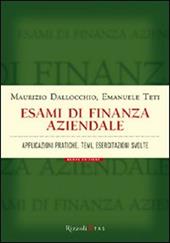 Esami di finanza aziendale. Applicazioni pratiche, temi, esercitazioni svolte