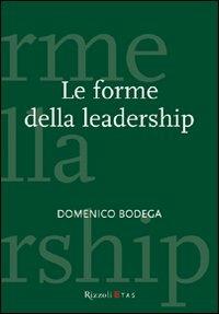 Le forme della leadership - Domenico Bodega - Libro Rizzoli 2002, ETAS Management | Libraccio.it