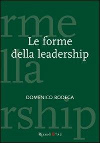 Le forme della leadership - Domenico Bodega - Libro Rizzoli 2002, ETAS Management | Libraccio.it