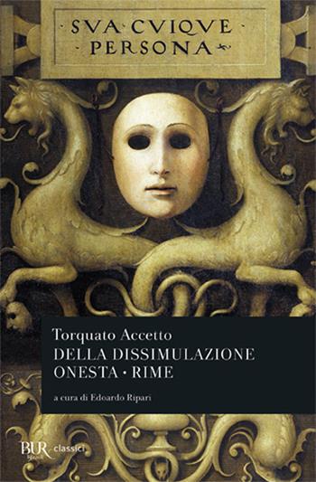 Della dissimulazione onesta-Rime - Torquato Accetto - Libro Rizzoli 2012, BUR Classici | Libraccio.it