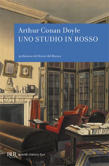 Uno studio in rosso - Arthur Conan Doyle - Libro Rizzoli 2012, BUR I grandi romanzi | Libraccio.it