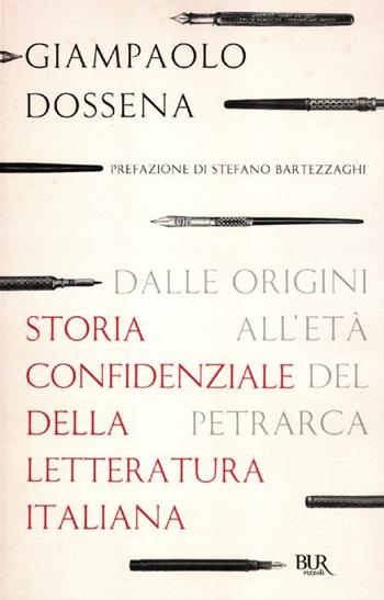 Storia confidenziale della letteratura italiana. Vol. 1: Dalle origini all'età del Petrarca - Giampaolo Dossena - Libro Rizzoli 2012, BUR Saggi | Libraccio.it