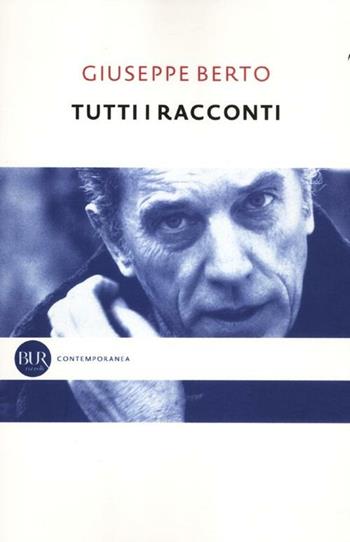 Tutti i racconti - Giuseppe Berto - Libro Rizzoli 2012, BUR Contemporanea | Libraccio.it
