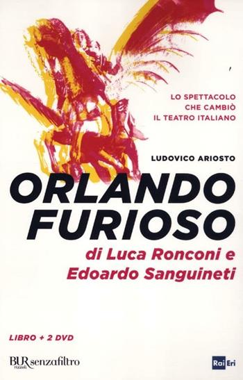 Orlando furioso. Con 2 DVD - Luca Ronconi, Edoardo Sanguineti - Libro Rizzoli 2012, BUR Senzafiltro | Libraccio.it
