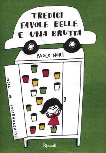 Tredici favole belle e una brutta - Paolo Nori - Libro Rizzoli 2012, Narrativa Ragazzi | Libraccio.it