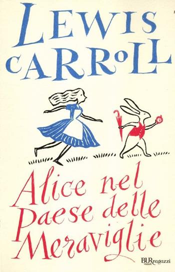 Alice nel paese delle meraviglie. Ediz. integrale - Lewis Carroll - Libro Rizzoli 2012, Bur ragazzi | Libraccio.it
