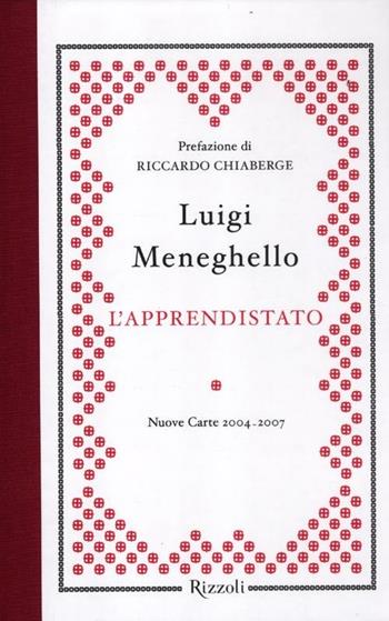 L'apprendistato. Nuove carte 2004-2007 - Luigi Meneghello - Libro Rizzoli 2012, Scala italiani | Libraccio.it