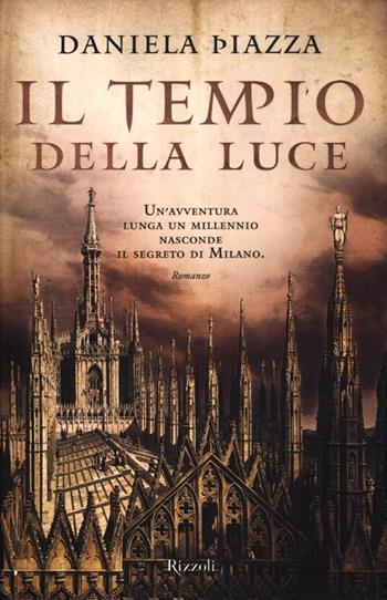 Il tempio della luce - Daniela Piazza - Libro Rizzoli 2012, Rizzoli best | Libraccio.it