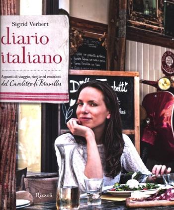 Diario italiano. Appunti di viaggio, ricette ed emozioni del Cavoletto di Bruxelles - Sigrid Verbert - Libro Rizzoli 2012, Cucina | Libraccio.it