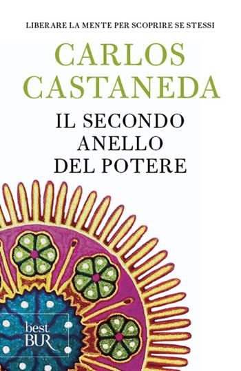 Il secondo anello del potere - Carlos Castaneda - Libro Rizzoli 1999, BUR Best BUR | Libraccio.it